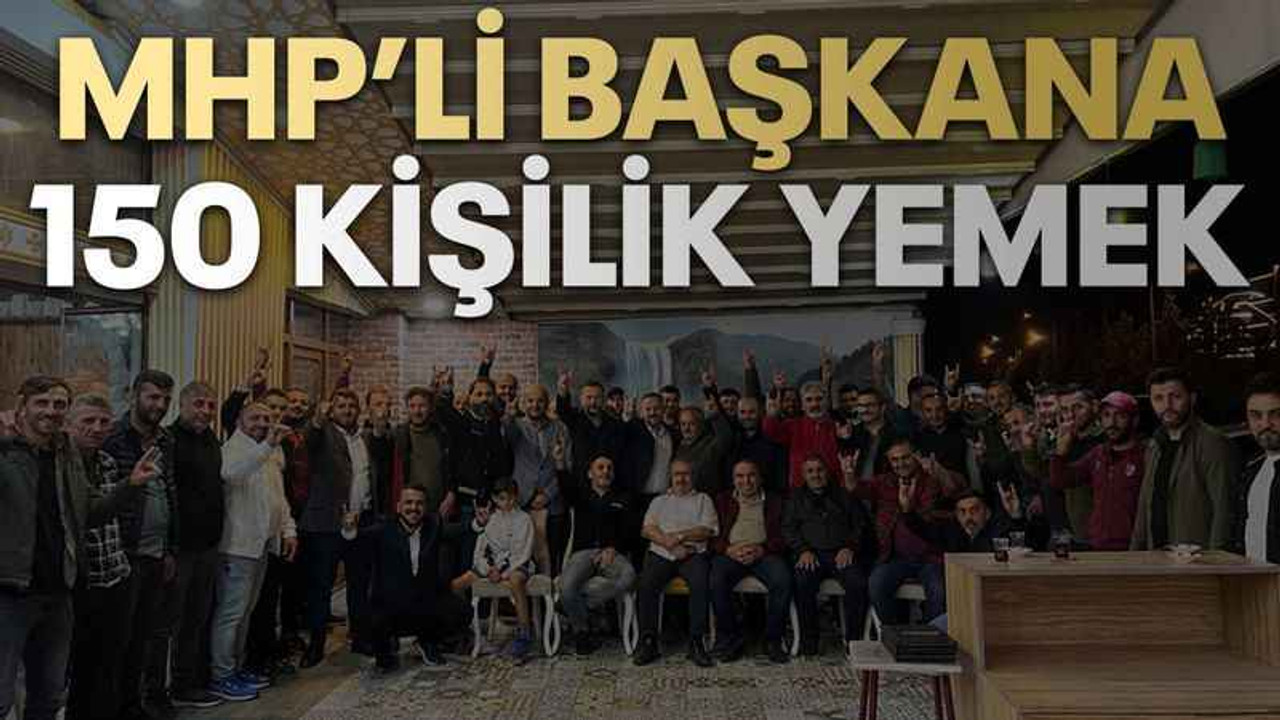 MHP’li başkana 150 kişilik yemek